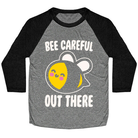 Bee Careful Out There White Print Baseball Tee