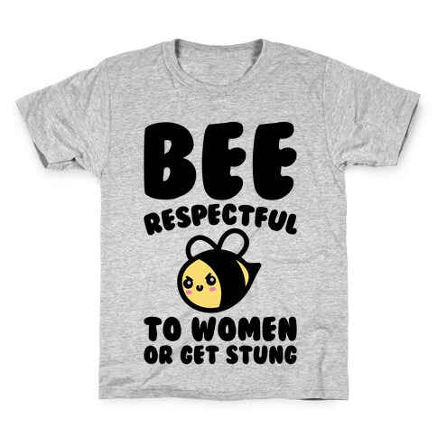 Bee Respectful To Women Or Get Stung  Kids T-Shirt