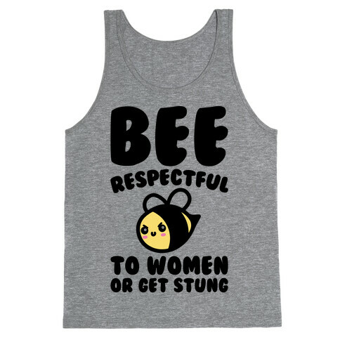 Bee Respectful To Women Or Get Stung  Tank Top