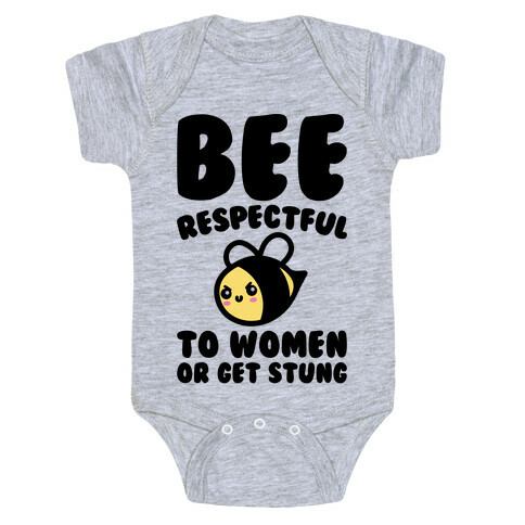 Bee Respectful To Women Or Get Stung  Baby One-Piece