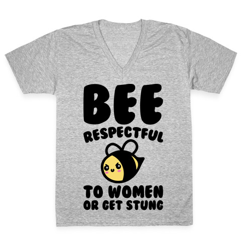 Bee Respectful To Women Or Get Stung  V-Neck Tee Shirt