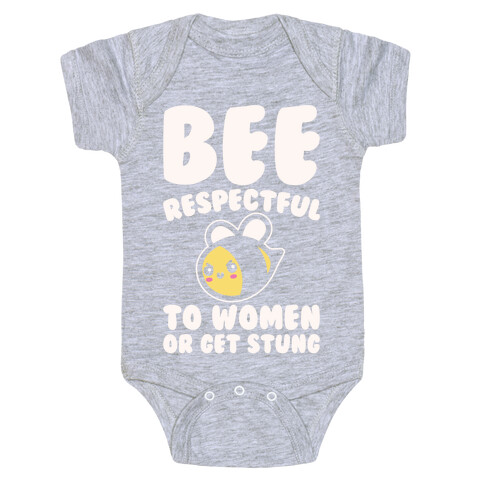 Bee Respectful To Women Or Get Stung White Print Baby One-Piece