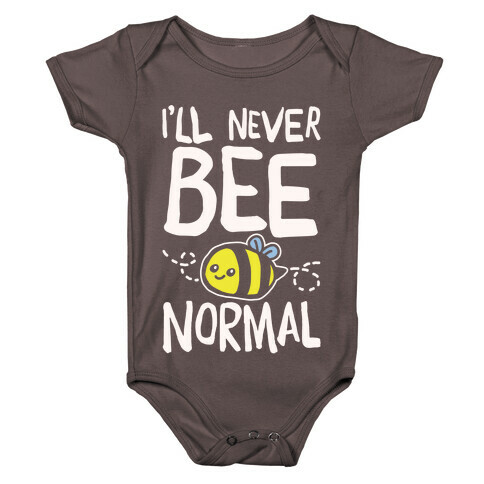 I'll Never Bee Normal White Print Baby One-Piece