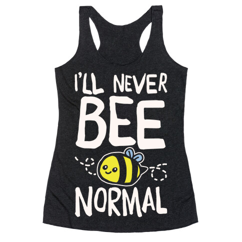 I'll Never Bee Normal White Print Racerback Tank Top