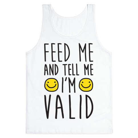 Feed Me And Tell Me I'm Valid Tank Top
