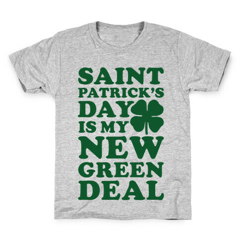 Saint Patrick's Day is My New Green Deal Kids T-Shirt