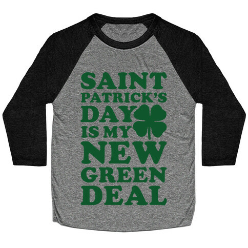 Saint Patrick's Day is My New Green Deal Baseball Tee