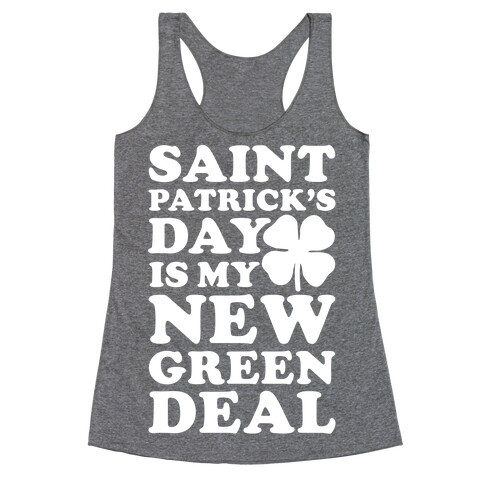 Saint Patrick's Day is My New Green Deal Racerback Tank Top