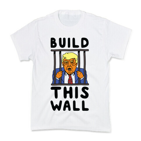 Build This Wall Trump Kids T-Shirt
