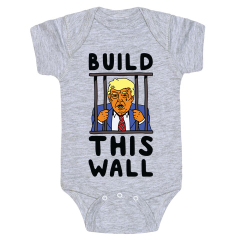 Build This Wall Trump Baby One-Piece