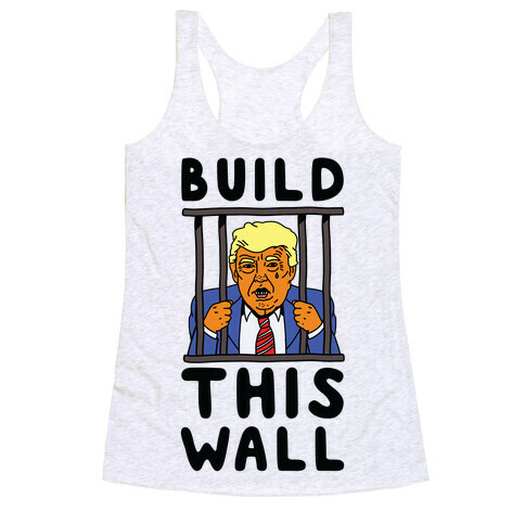 Build This Wall Trump Racerback Tank Top
