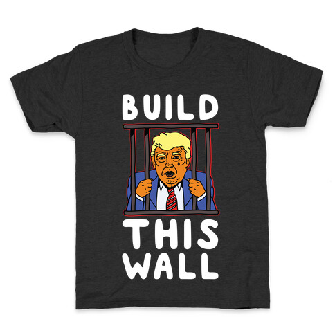 Build This Wall Trump Kids T-Shirt