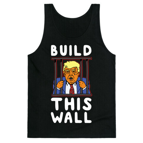 Build This Wall Trump Tank Top