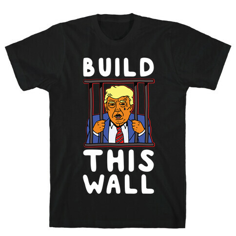 Build This Wall Trump T-Shirt