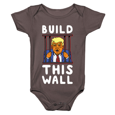 Build This Wall Trump Baby One-Piece