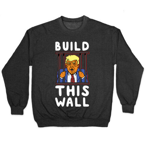 Build This Wall Trump Pullover