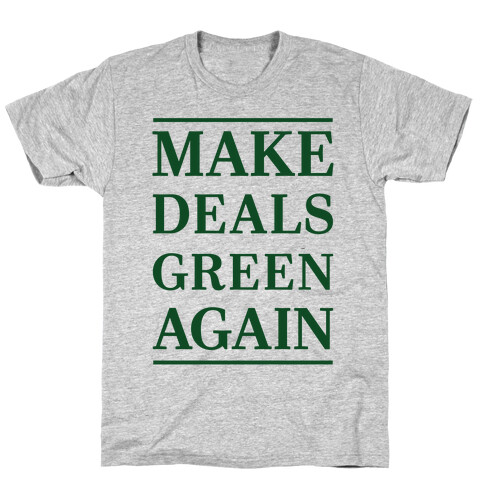 Make Deals Green Again T-Shirt