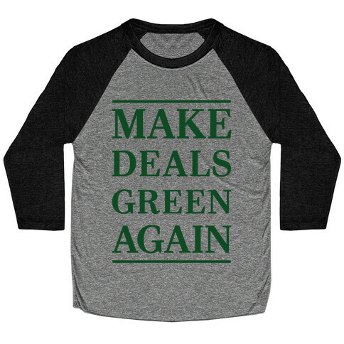 Make Deals Green Again Baseball Tee