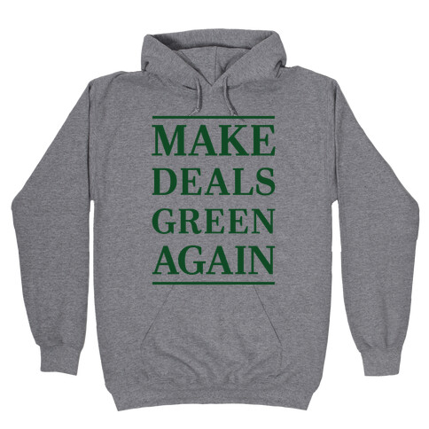 Make Deals Green Again Hooded Sweatshirt