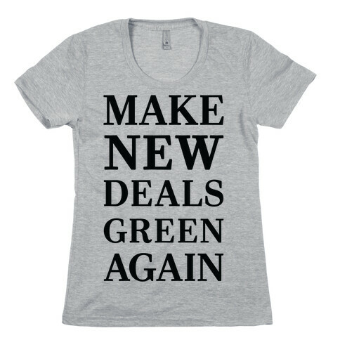 Make New Deals Green Again Womens T-Shirt