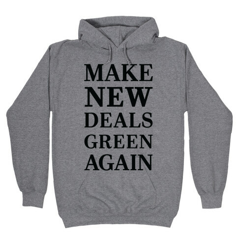 Make New Deals Green Again Hooded Sweatshirt