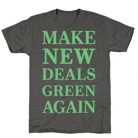 Make New Deals Green Again T-Shirt