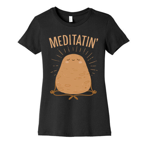 Meditatin' Womens T-Shirt