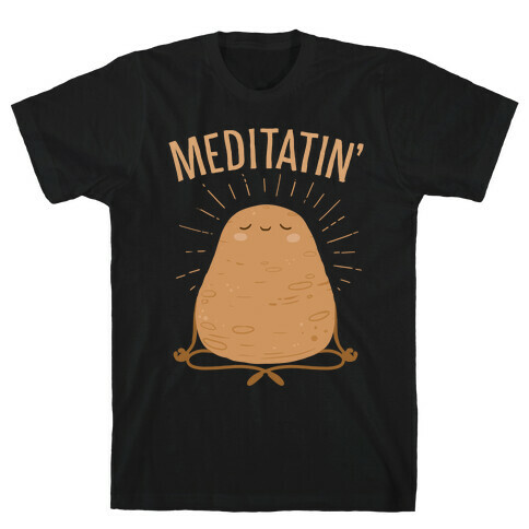 Meditatin' T-Shirt