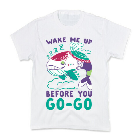 Wake Me Up Before You Go-Go - Wind Fish Kids T-Shirt