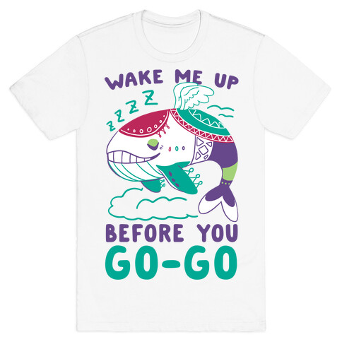 Wake Me Up Before You Go-Go - Wind Fish T-Shirt