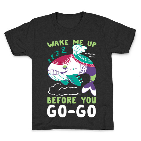 Wake Me Up Before You Go-Go - Wind Fish Kids T-Shirt