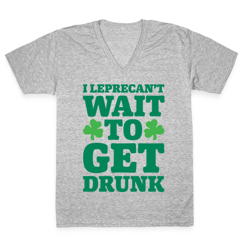 I Leprecan't Wait to Get Drunk White Print V-Neck Tee Shirt