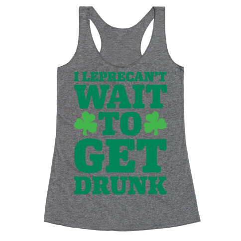 I Leprecan't Wait to Get Drunk White Print Racerback Tank Top