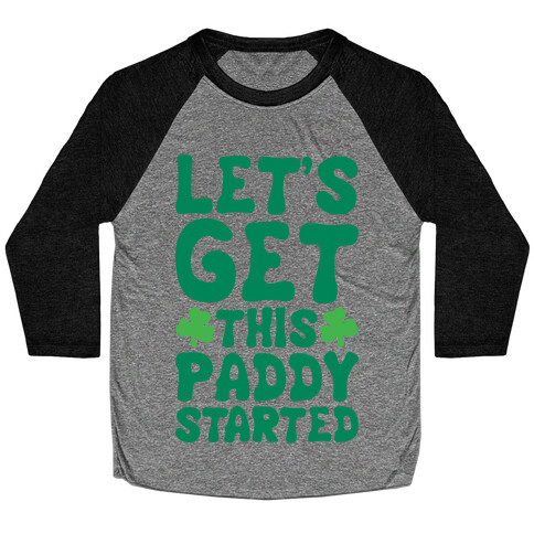 Let's Get This Paddy Started White Print Baseball Tee