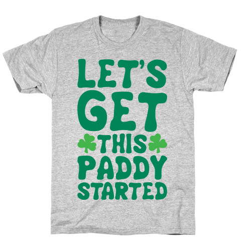 Let's Get This Paddy Started T-Shirt