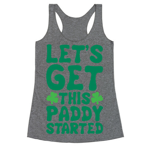 Let's Get This Paddy Started Racerback Tank Top