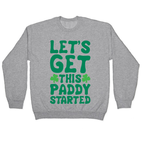 Let's Get This Paddy Started Pullover