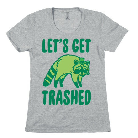 Let's Get Trashed Raccoon St. Patrick's Day Parody Womens T-Shirt