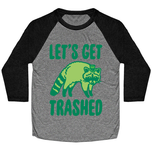 Let's Get Trashed Raccoon St. Patrick's Day Parody Baseball Tee