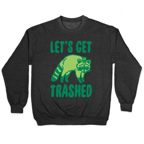 Let's Get Trashed Raccoon St. Patrick's Day Parody White Print Pullover