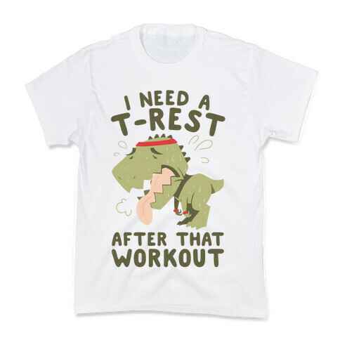 I Need a T-Rest After That Workout Kids T-Shirt