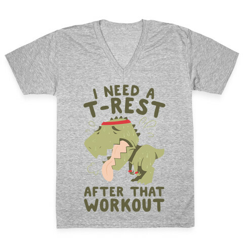 I Need a T-Rest After That Workout V-Neck Tee Shirt