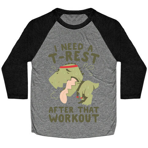 I Need a T-Rest After That Workout Baseball Tee