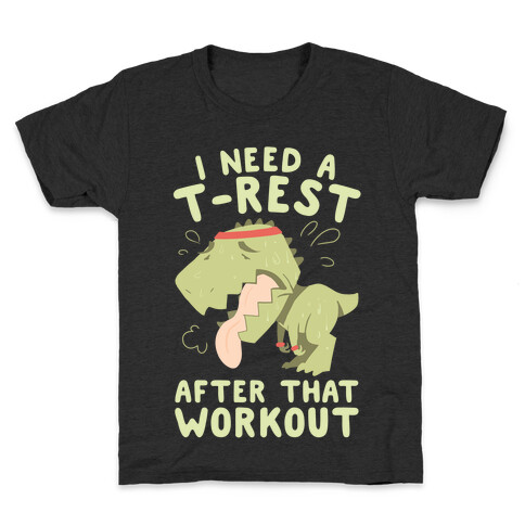 I Need a T-Rest After That Workout Kids T-Shirt