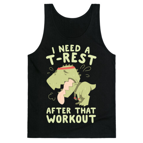 I Need a T-Rest After That Workout Tank Top