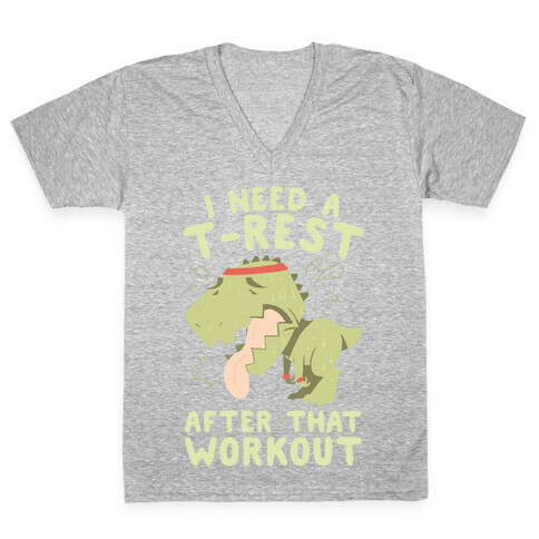 I Need a T-Rest After That Workout V-Neck Tee Shirt