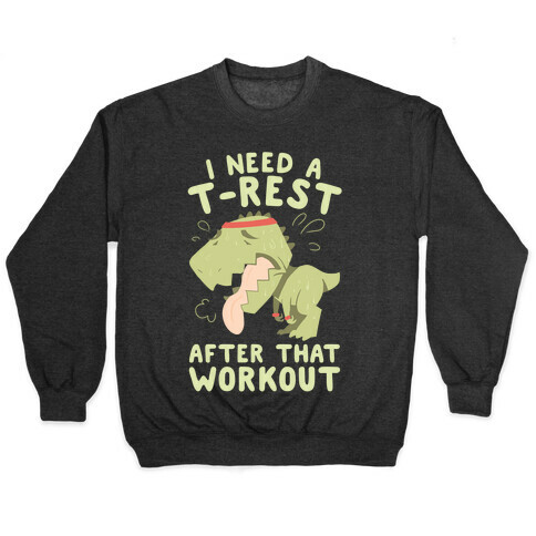 I Need a T-Rest After That Workout Pullover