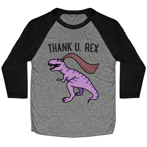 thank u, rex Baseball Tee