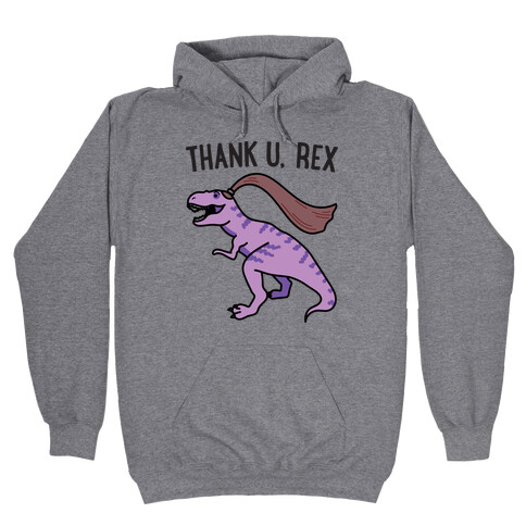 thank u, rex Hooded Sweatshirt