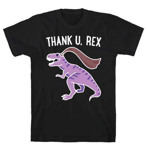 thank u, rex T-Shirt